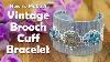 How To Make Jewelry How To Make A Vintage Brooch Cuff Bracelet