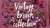 Vintage Brooch Collection Featuring My 10 Favourties